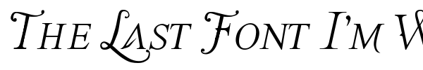 Fonte The Last Font I'm Wasting On You