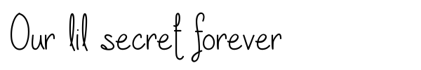 Fonte Our lil secret forever
