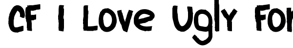 CF I Love Ugly Fonts font preview