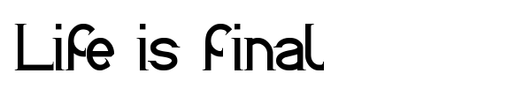 Fonte Life is final
