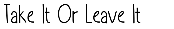 Take It Or Leave It font preview