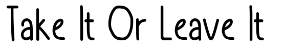 Take It Or Leave It font preview